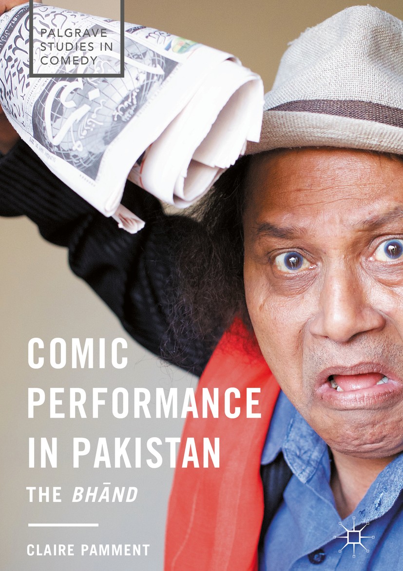 Titlebook: Comic Performance in Pakistan; The Bhānd Claire Pamment Book 2017 The Editor(s) (if applicable) and The Author(s) 2017 Pakistani performanc Titlebook: Comic Performance in Pakistan; The Bhānd Claire Pamment Book 2017 The Editor(s) (if applicable) and The Author(s) 2017 Pakistani performanc