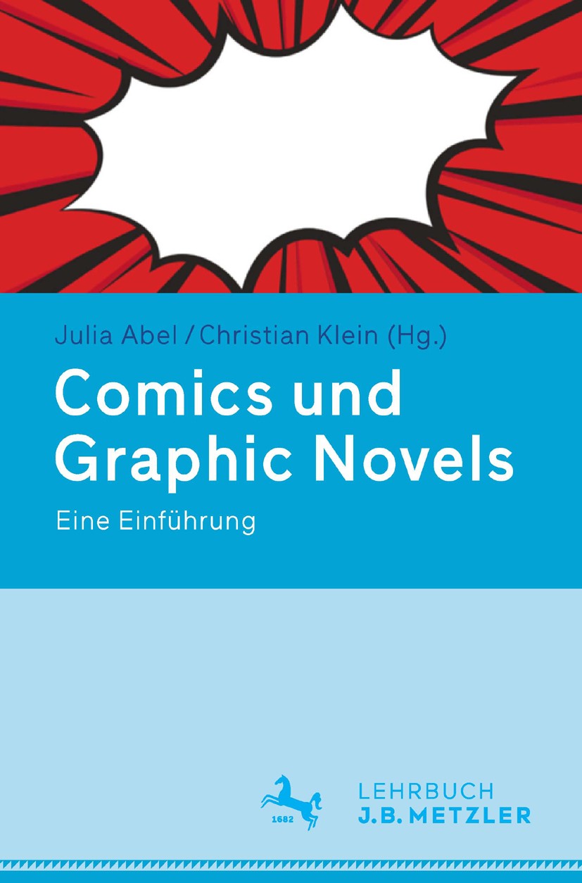 Titlebook: Comics und Graphic Novels; Eine Einführung Julia Abel (Dr. phil., Lehrbeauftragte für Allgeme Textbook 2016 Springer-Verlag Berlin Heidelbe Titlebook: Comics und Graphic Novels; Eine Einführung Julia Abel (Dr. phil., Lehrbeauftragte für Allgeme Textbook 2016 Springer-Verlag Berlin Heidelbe