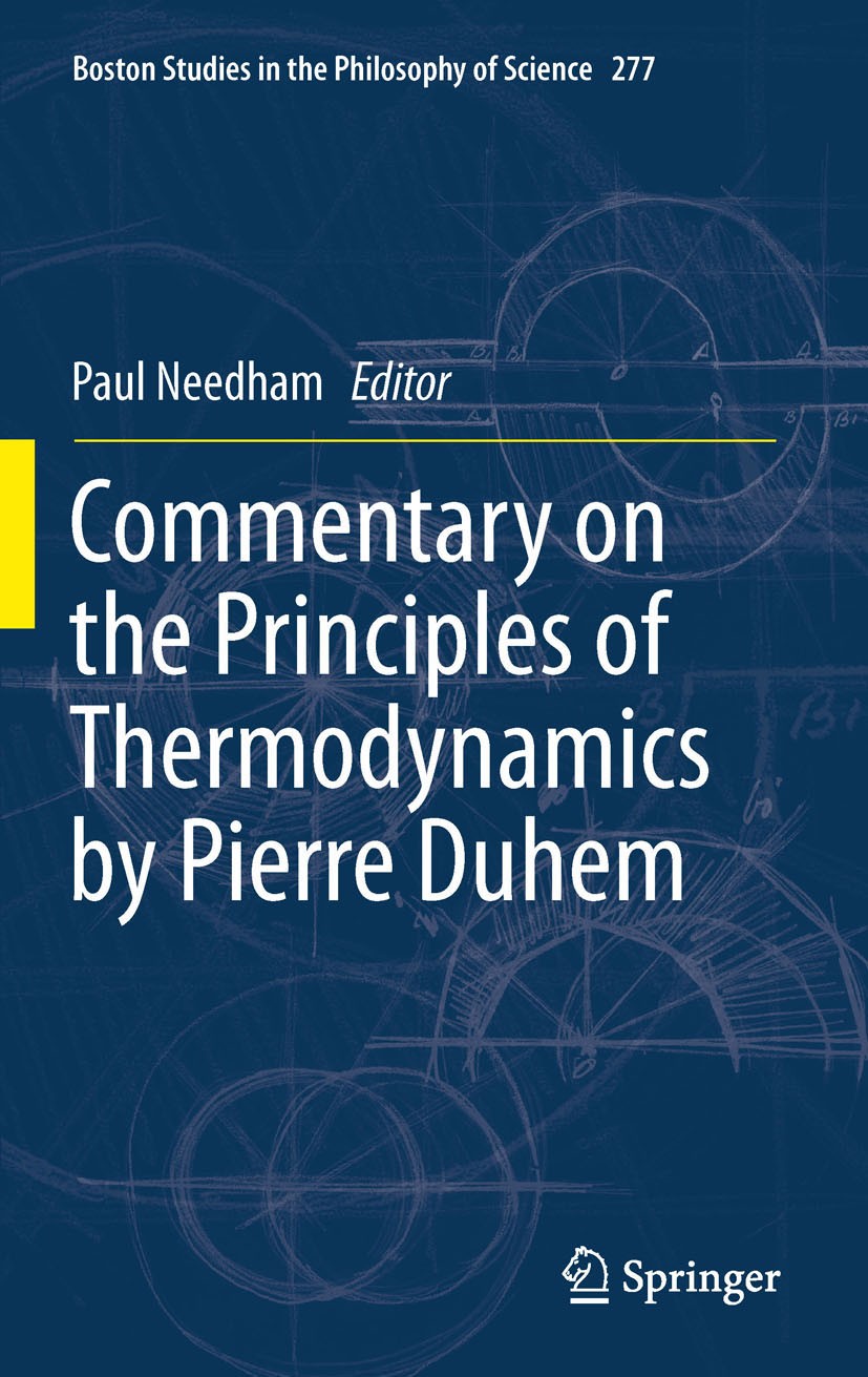 Titlebook: Commentary on the Principles of Thermodynamics by Pierre Duhem; Paul Needham Book 20111st edition Springer Science+Business Media B.V. 201 Titlebook: Commentary on the Principles of Thermodynamics by Pierre Duhem; Paul Needham Book 20111st edition Springer Science+Business Media B.V. 201