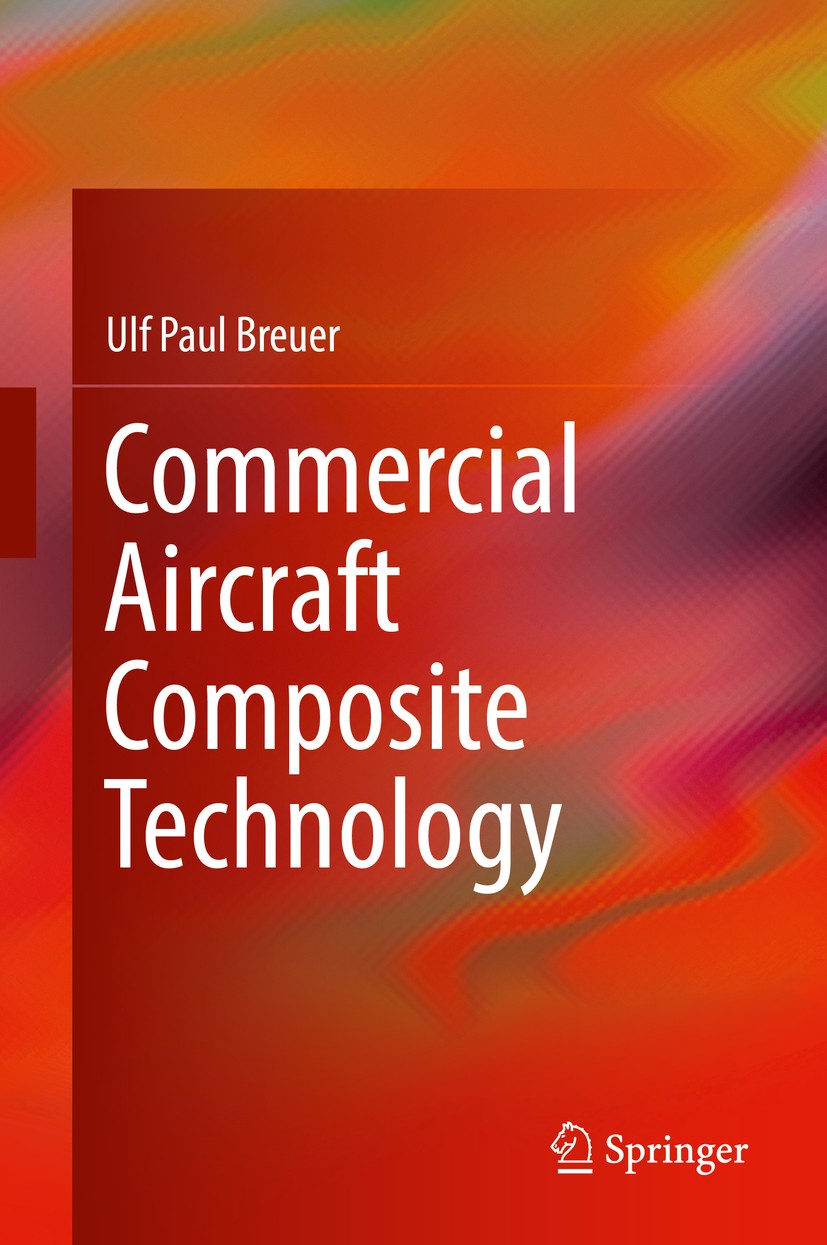 Titlebook: Commercial Aircraft Composite Technology; Ulf Paul Breuer Textbook 2016 Springer International Publishing Switzerland 2016 composite techn Titlebook: Commercial Aircraft Composite Technology; Ulf Paul Breuer Textbook 2016 Springer International Publishing Switzerland 2016 composite techn