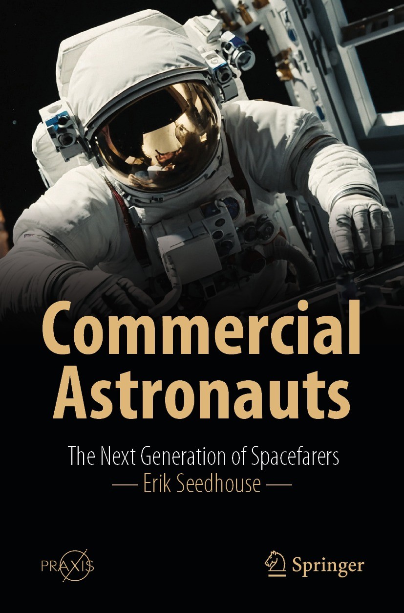 Titlebook: Commercial Astronauts; The Next Generation Erik Seedhouse Book 2024 The Editor(s) (if applicable) and The Author(s), under exclusive licen Titlebook: Commercial Astronauts; The Next Generation Erik Seedhouse Book 2024 The Editor(s) (if applicable) and The Author(s), under exclusive licen