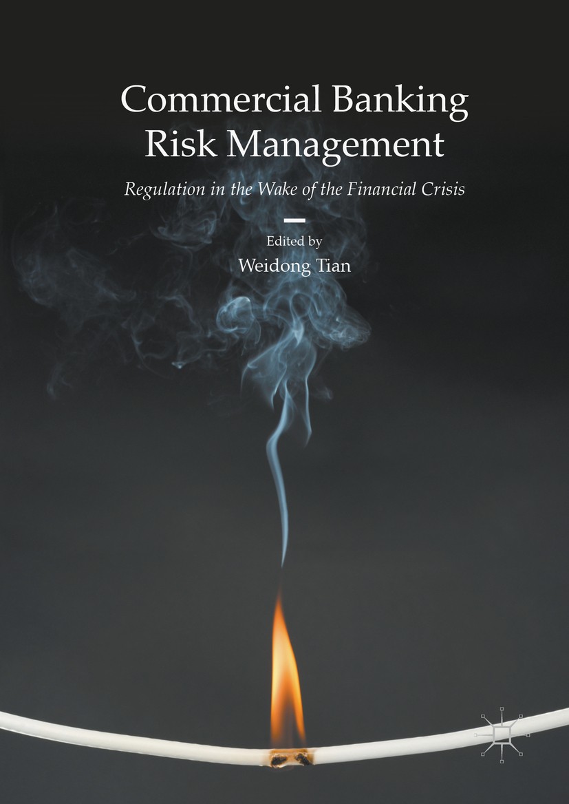 Titlebook: Commercial Banking Risk Management; Regulation in the Wa Weidong Tian Book 2017 The Editor(s) (if applicable) and The Author(s) 2017 bank.C Titlebook: Commercial Banking Risk Management; Regulation in the Wa Weidong Tian Book 2017 The Editor(s) (if applicable) and The Author(s) 2017 bank.C