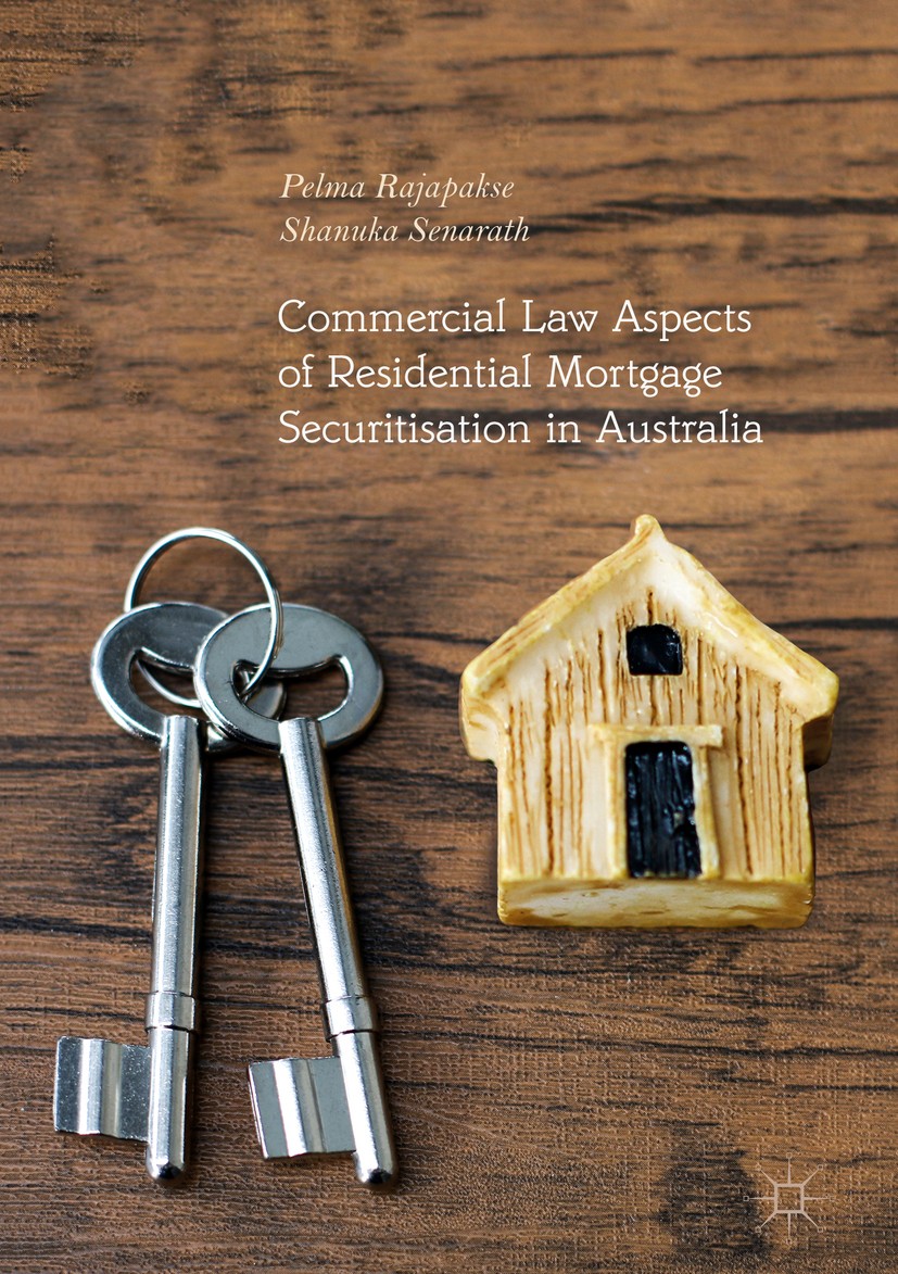 Titlebook: Commercial Law Aspects of Residential Mortgage Securitisation in Australia; Pelma Rajapakse,Shanuka Senarath Book 2019 The Editor(s) (if a Titlebook: Commercial Law Aspects of Residential Mortgage Securitisation in Australia; Pelma Rajapakse,Shanuka Senarath Book 2019 The Editor(s) (if a