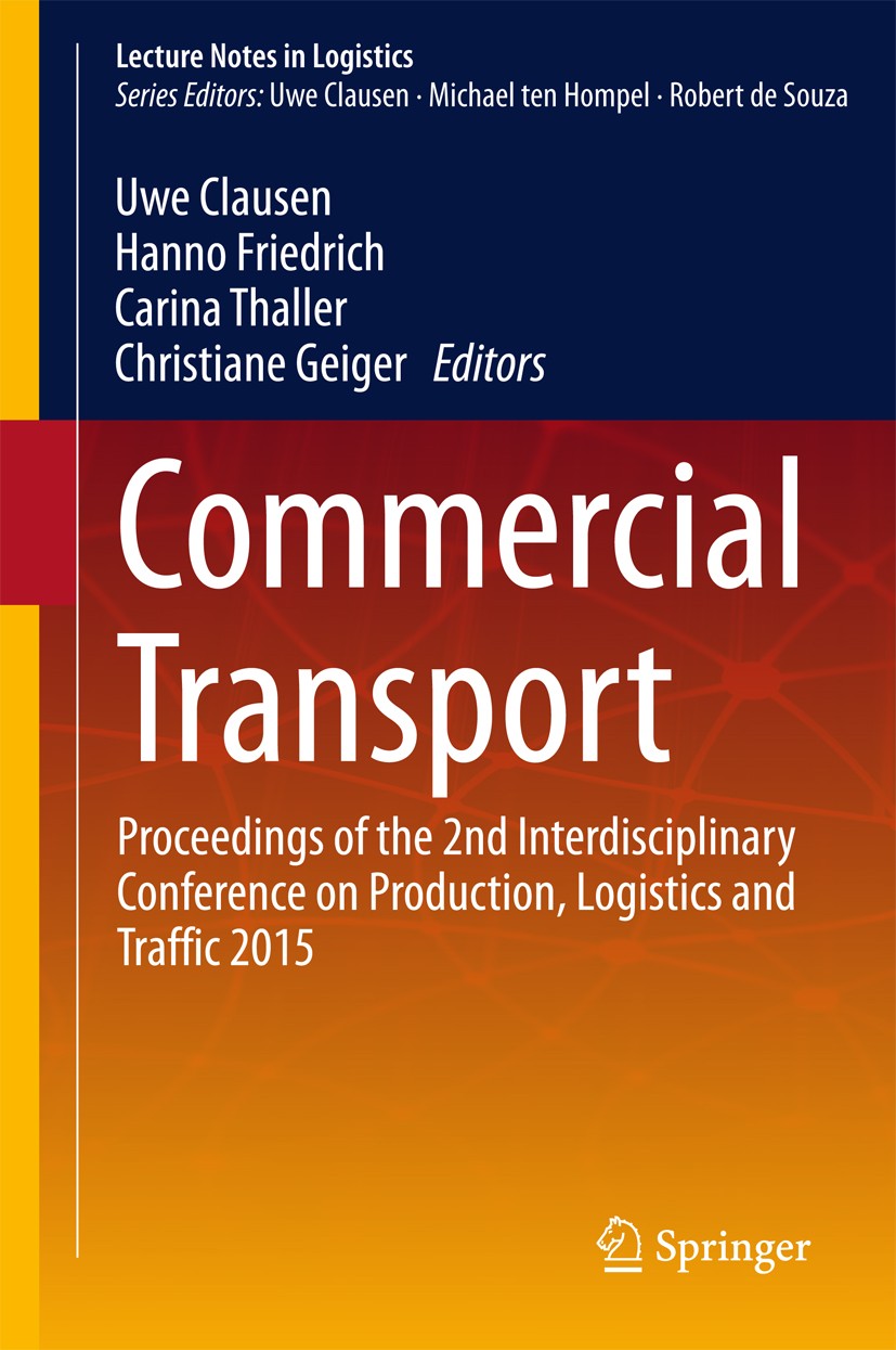 Titlebook: Commercial Transport; Proceedings of the 2 Uwe Clausen,Hanno Friedrich,Christiane Geiger Conference proceedings 2016 Springer International Titlebook: Commercial Transport; Proceedings of the 2 Uwe Clausen,Hanno Friedrich,Christiane Geiger Conference proceedings 2016 Springer International