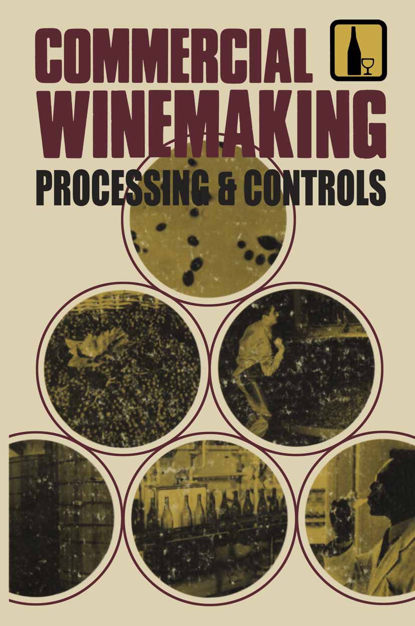 Titlebook: Commercial Winemaking; Processing and Contr Richard P. Vine Book 1981 Springer Science+Business Media Dordrecht 1981 alcohol.carbon dioxide Titlebook: Commercial Winemaking; Processing and Contr Richard P. Vine Book 1981 Springer Science+Business Media Dordrecht 1981 alcohol.carbon dioxide
