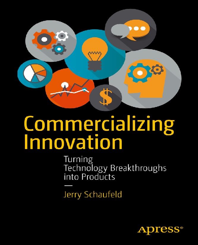 Titlebook: Commercializing Innovation; Turning Technology B Jerry Schaufeld Book 2015 Jerome Schaufeld 2015 commercialization.technology.feasibility a Titlebook: Commercializing Innovation; Turning Technology B Jerry Schaufeld Book 2015 Jerome Schaufeld 2015 commercialization.technology.feasibility a