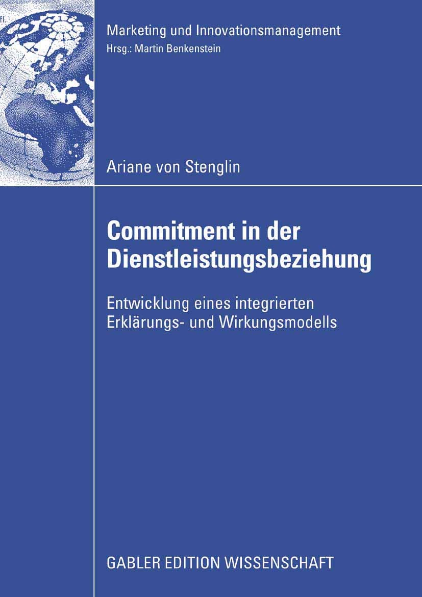 Titlebook: Commitment in der Dienstleistungsbeziehung; Entwicklung eines in Ariane von Stenglin Book 2008 Gabler Verlag | Springer Fachmedien Wiesbade Titlebook: Commitment in der Dienstleistungsbeziehung; Entwicklung eines in Ariane von Stenglin Book 2008 Gabler Verlag | Springer Fachmedien Wiesbade