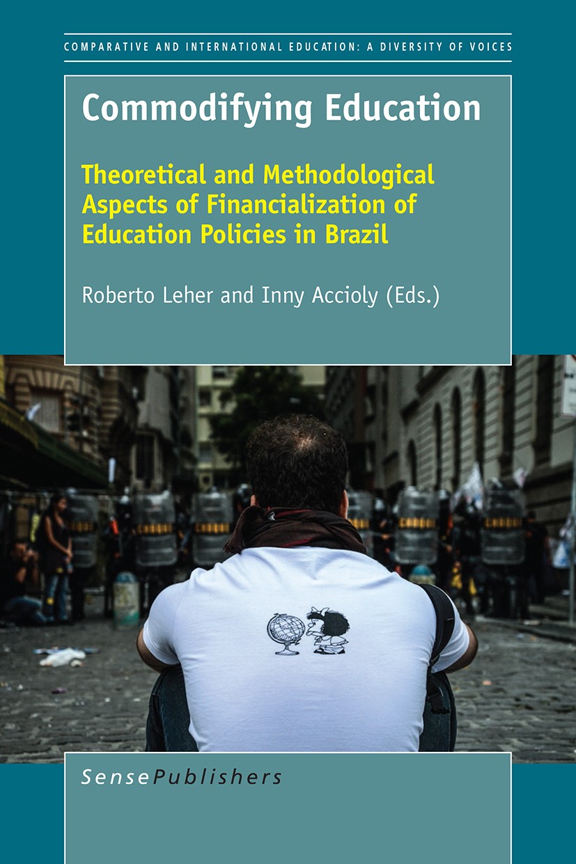 Titlebook: Commodifying Education; Theoretical and Meth Roberto Leher,Inny Accioly Book 2016 SensePublishers-Rotterdam, The Netherlands 2016 Brazilian Titlebook: Commodifying Education; Theoretical and Meth Roberto Leher,Inny Accioly Book 2016 SensePublishers-Rotterdam, The Netherlands 2016 Brazilian