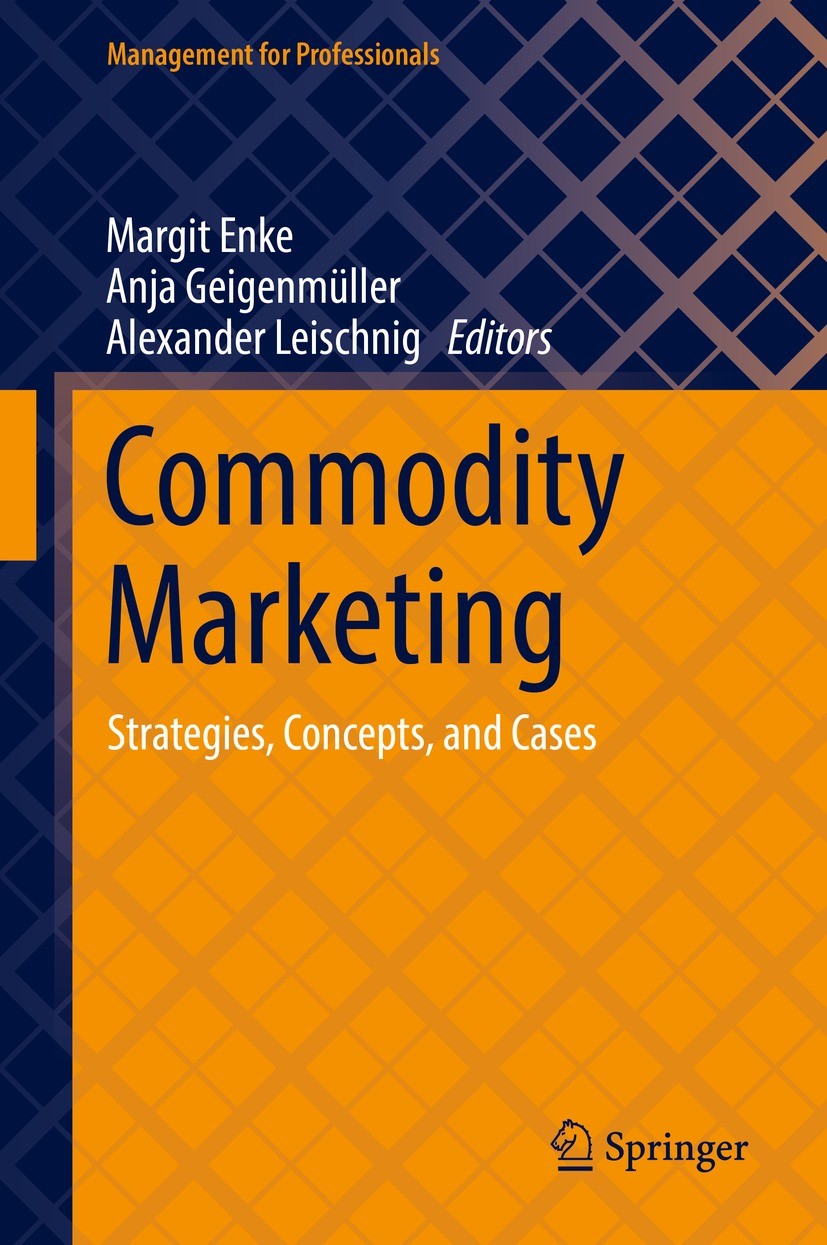 Titlebook: Commodity Marketing; Strategies, Concepts Margit Enke,Anja Geigenmüller,Alexander Leischnig Book 20221st edition The Editor(s) (if applicab Titlebook: Commodity Marketing; Strategies, Concepts Margit Enke,Anja Geigenmüller,Alexander Leischnig Book 20221st edition The Editor(s) (if applicab