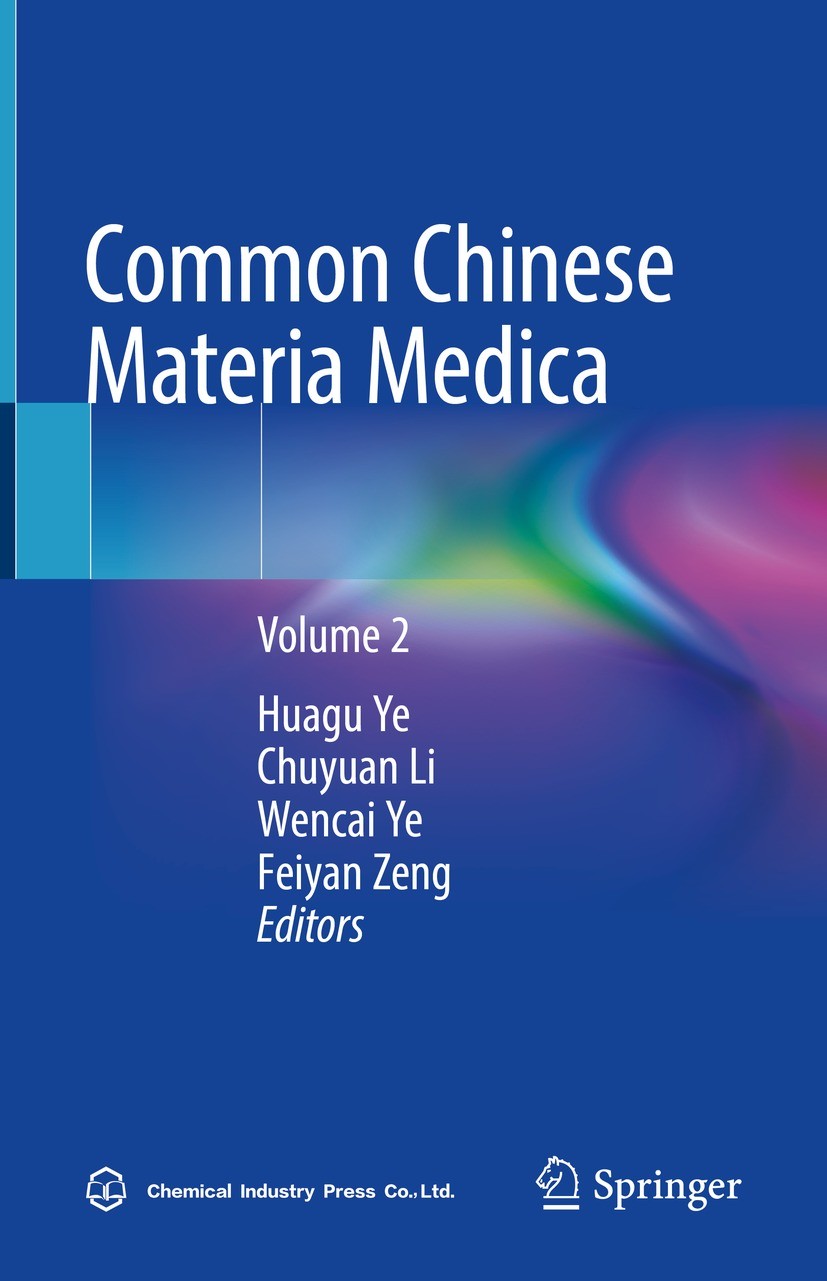Titlebook: Common Chinese Materia Medica; Volume 2 Huagu Ye,Chuyuan Li,Feiyan Zeng Book 2021 Chemical Industry Press 2021 Herb.Medicinal Plants.Chine Titlebook: Common Chinese Materia Medica; Volume 2 Huagu Ye,Chuyuan Li,Feiyan Zeng Book 2021 Chemical Industry Press 2021 Herb.Medicinal Plants.Chine