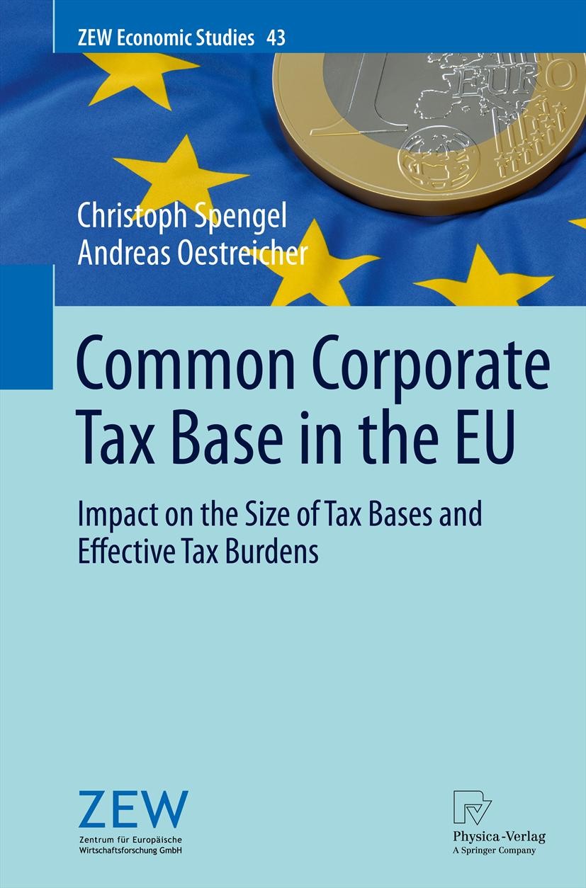 Titlebook: Common Corporate Tax Base in the EU; Impact on the Size o Christoph Spengel,Andreas Oestreicher Book 2012 Springer-Verlag Berlin Heidelberg Titlebook: Common Corporate Tax Base in the EU; Impact on the Size o Christoph Spengel,Andreas Oestreicher Book 2012 Springer-Verlag Berlin Heidelberg