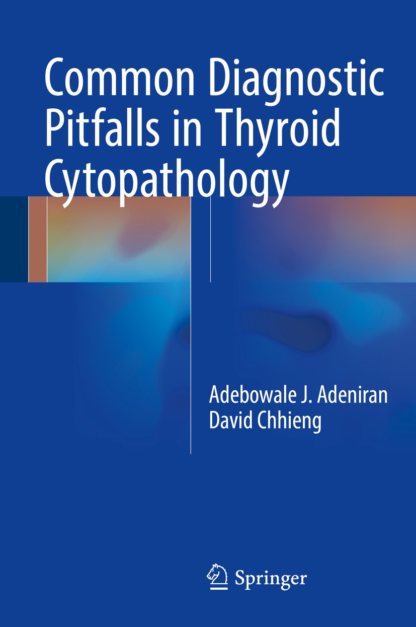 Titlebook: Common Diagnostic Pitfalls in Thyroid Cytopathology; Adebowale J. Adeniran,David Chhieng Book 2016 Springer International Publishing Switz Titlebook: Common Diagnostic Pitfalls in Thyroid Cytopathology; Adebowale J. Adeniran,David Chhieng Book 2016 Springer International Publishing Switz