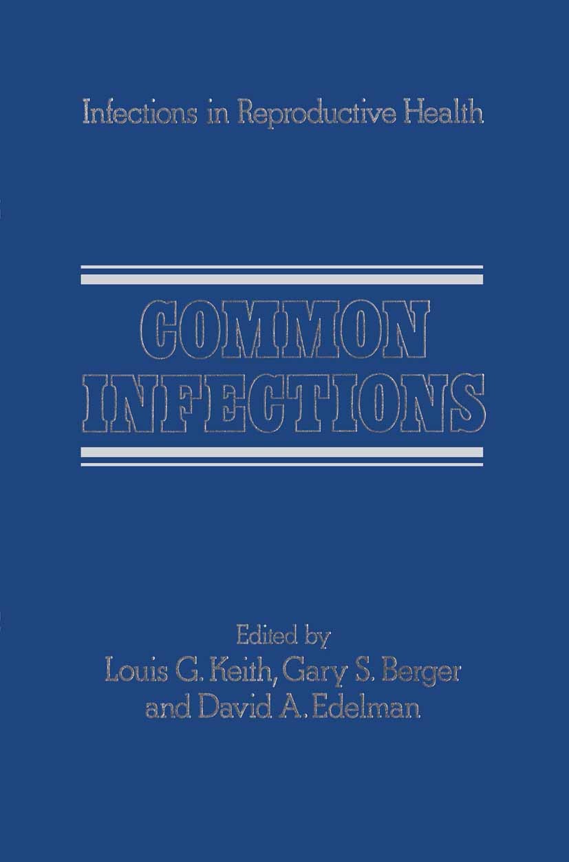 Titlebook: Common Infections; Louis G. Keith (Professor, Attending Obstetrician- Book 1985 MTP Press Limited 1985 Herpes simplex.Sexually Transmitted Titlebook: Common Infections; Louis G. Keith (Professor, Attending Obstetrician- Book 1985 MTP Press Limited 1985 Herpes simplex.Sexually Transmitted