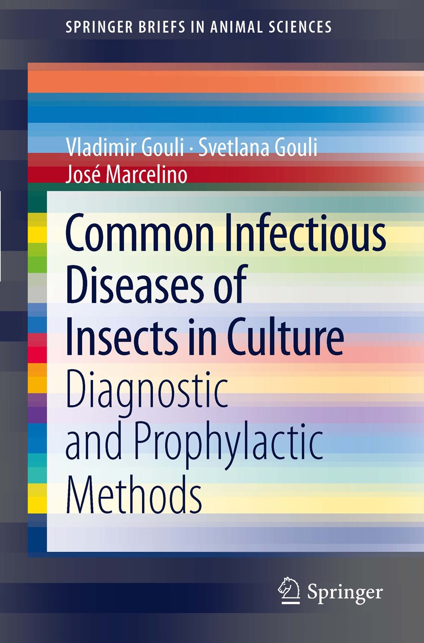 Titlebook: Common Infectious Diseases of Insects in Culture; Diagnostic and Proph Vladimir Gouli,Svetlana Gouli,Jose Marcelino Book 2011 Vladimir Goul Titlebook: Common Infectious Diseases of Insects in Culture; Diagnostic and Proph Vladimir Gouli,Svetlana Gouli,Jose Marcelino Book 2011 Vladimir Goul