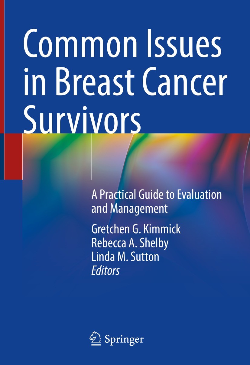 Titlebook: Common Issues in Breast Cancer Survivors; A Practical Guide to Gretchen G. Kimmick,Rebecca A. Shelby,Linda M. Sut Book 2021 Springer Nature Titlebook: Common Issues in Breast Cancer Survivors; A Practical Guide to Gretchen G. Kimmick,Rebecca A. Shelby,Linda M. Sut Book 2021 Springer Nature