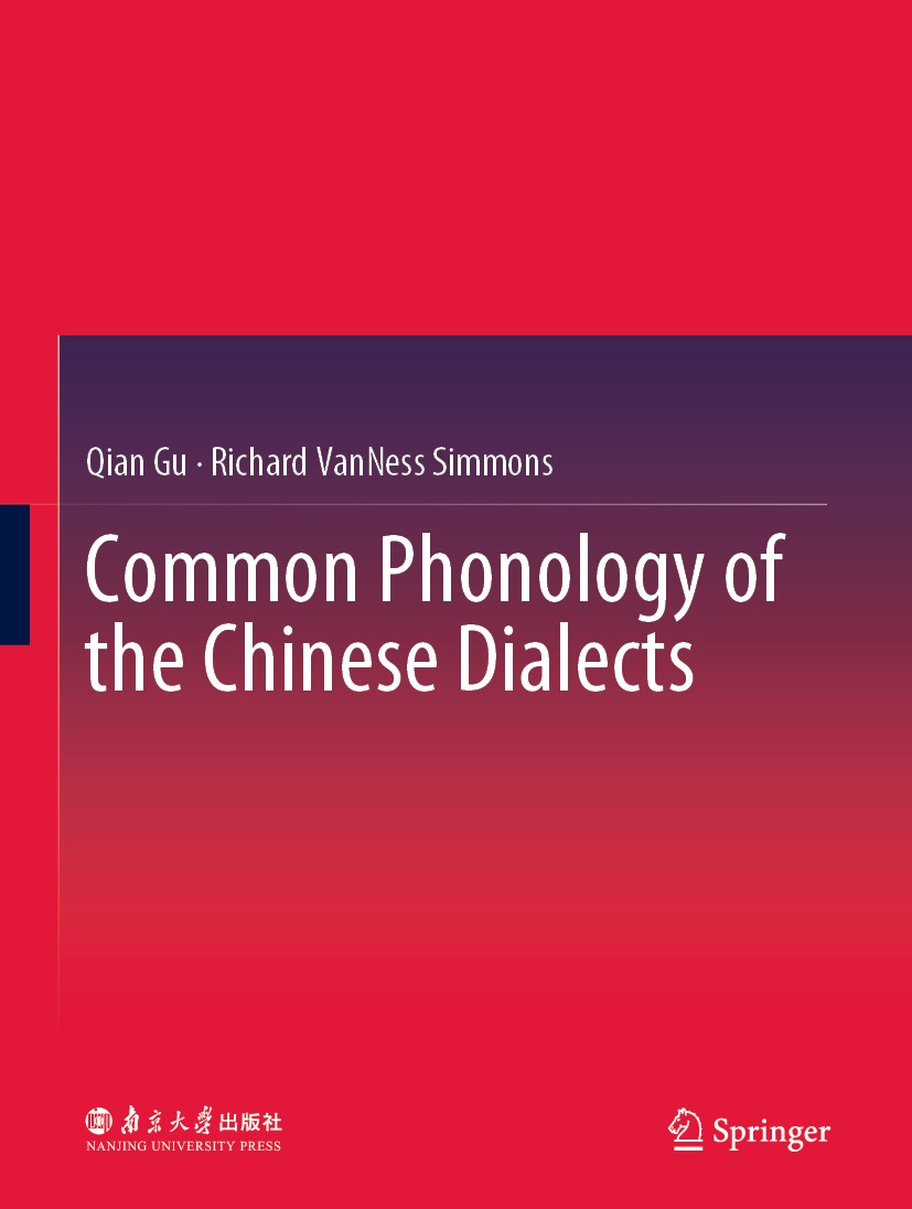 Titlebook: Common Phonology of the Chinese Dialects; Qian Gu,Richard VanNess Simmons Book 2020 Nanjing University Press 2020 Historical Phonology.His Titlebook: Common Phonology of the Chinese Dialects; Qian Gu,Richard VanNess Simmons Book 2020 Nanjing University Press 2020 Historical Phonology.His