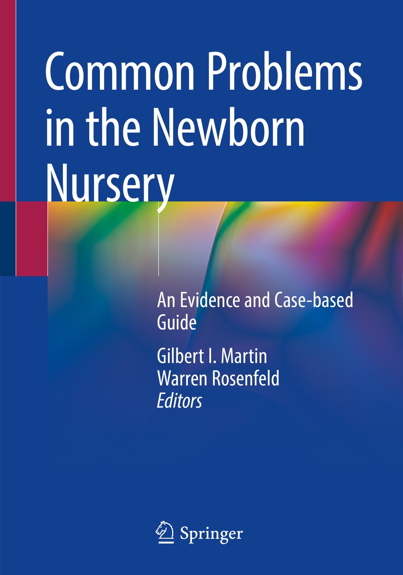 Titlebook: Common Problems in the Newborn Nursery; An Evidence and Case Gilbert I. Martin,Warren Rosenfeld Book 2019 Springer Nature Switzerland AG 20 Titlebook: Common Problems in the Newborn Nursery; An Evidence and Case Gilbert I. Martin,Warren Rosenfeld Book 2019 Springer Nature Switzerland AG 20