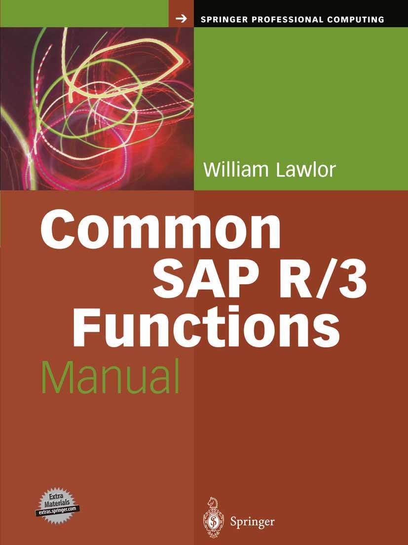 Titlebook: Common SAP R/3 Functions Manual; William Lawlor Book 2004 William Lawlor 2004 ABAP.Business.Business Intelligence.Data Warehousing.SAP.SAP Titlebook: Common SAP R/3 Functions Manual; William Lawlor Book 2004 William Lawlor 2004 ABAP.Business.Business Intelligence.Data Warehousing.SAP.SAP