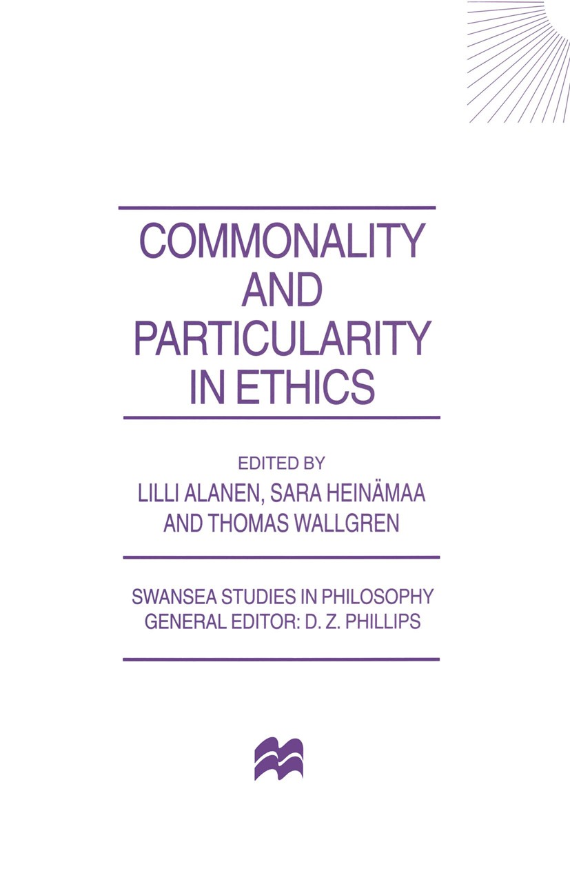 Titlebook: Commonality and Particularity in Ethics; Lilli Alanen,Sara Heinämaa (Researcher),Thomas Wal Book 1997 Palgrave Macmillan, a division of Ma Titlebook: Commonality and Particularity in Ethics; Lilli Alanen,Sara Heinämaa (Researcher),Thomas Wal Book 1997 Palgrave Macmillan, a division of Ma