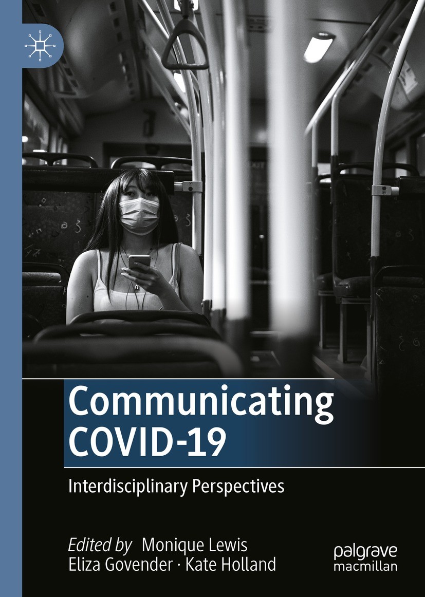 Titlebook: Communicating COVID-19; Interdisciplinary Pe Monique Lewis,Eliza Govender,Kate Holland Book 2021 The Editor(s) (if applicable) and The Auth Titlebook: Communicating COVID-19; Interdisciplinary Pe Monique Lewis,Eliza Govender,Kate Holland Book 2021 The Editor(s) (if applicable) and The Auth
