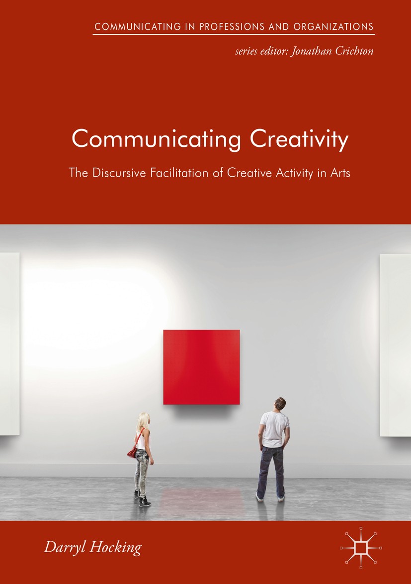 Titlebook: Communicating Creativity; The Discursive Facil Darryl Hocking Book 2018 The Editor(s) (if applicable) and The Author(s) 2018 architecture.a Titlebook: Communicating Creativity; The Discursive Facil Darryl Hocking Book 2018 The Editor(s) (if applicable) and The Author(s) 2018 architecture.a