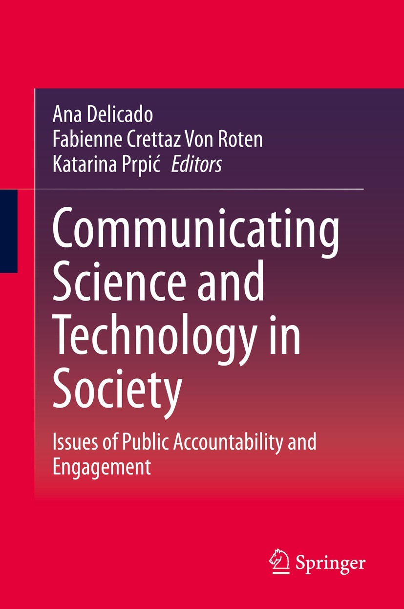 Titlebook: Communicating Science and Technology in Society; Issues of Public Acc Ana Delicado,Fabienne Crettaz Von Roten,Katarina P Book 2021 Springer Titlebook: Communicating Science and Technology in Society; Issues of Public Acc Ana Delicado,Fabienne Crettaz Von Roten,Katarina P Book 2021 Springer