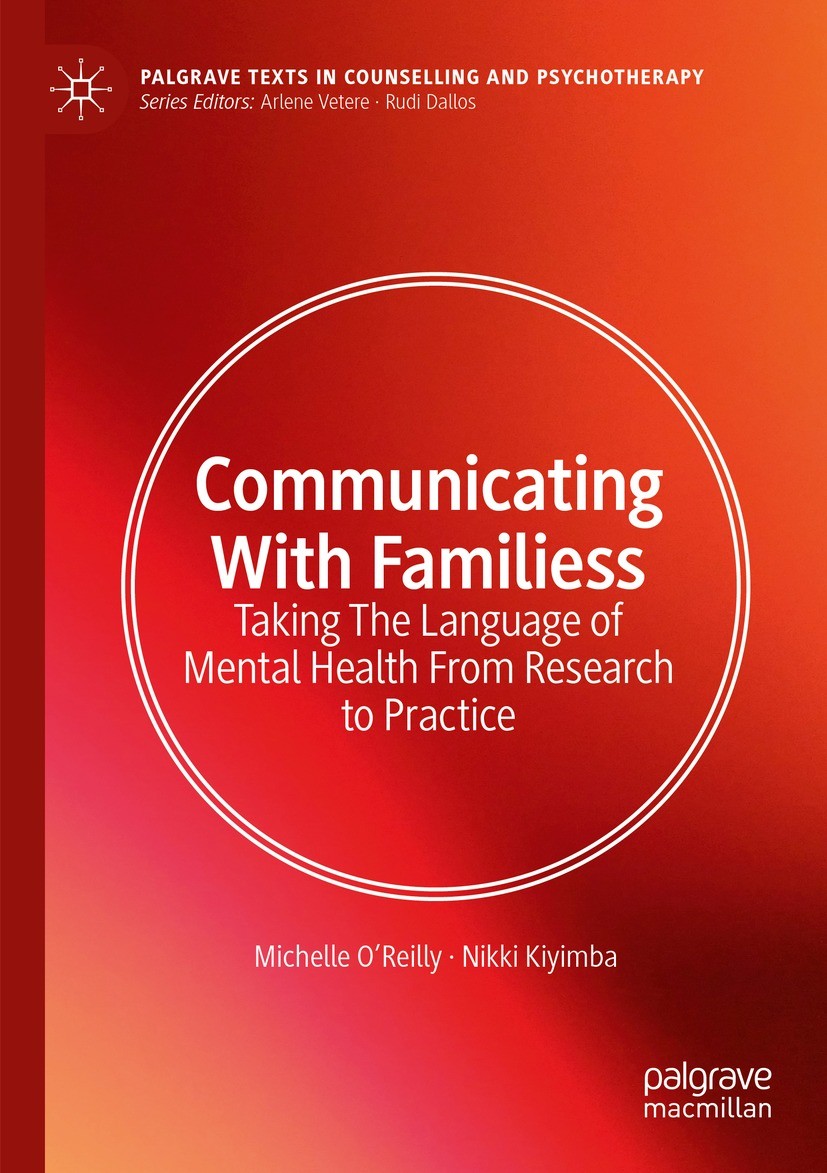 Titlebook: Communicating With Families; Taking The Language Michelle O‘Reilly,Nikki Kiyimba Textbook 2023 Springer Nature Switzerland AG 2023 Mental Titlebook: Communicating With Families; Taking The Language Michelle O‘Reilly,Nikki Kiyimba Textbook 2023 Springer Nature Switzerland AG 2023 Mental