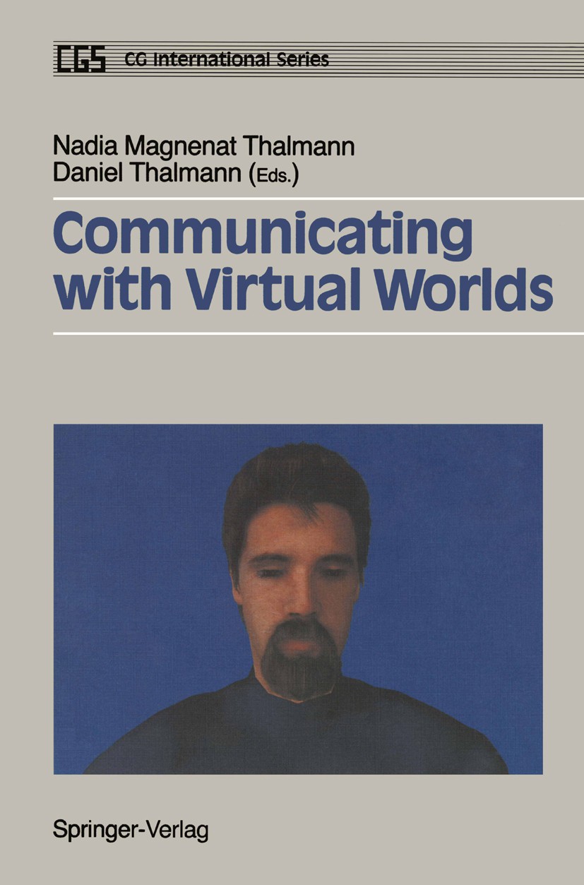 Titlebook: Communicating with Virtual Worlds; Nadia Magnenat Thalmann,Daniel Thalmann Conference proceedings 1993 Springer-Verlag Tokyo 1993 Getric M Titlebook: Communicating with Virtual Worlds; Nadia Magnenat Thalmann,Daniel Thalmann Conference proceedings 1993 Springer-Verlag Tokyo 1993 Getric M