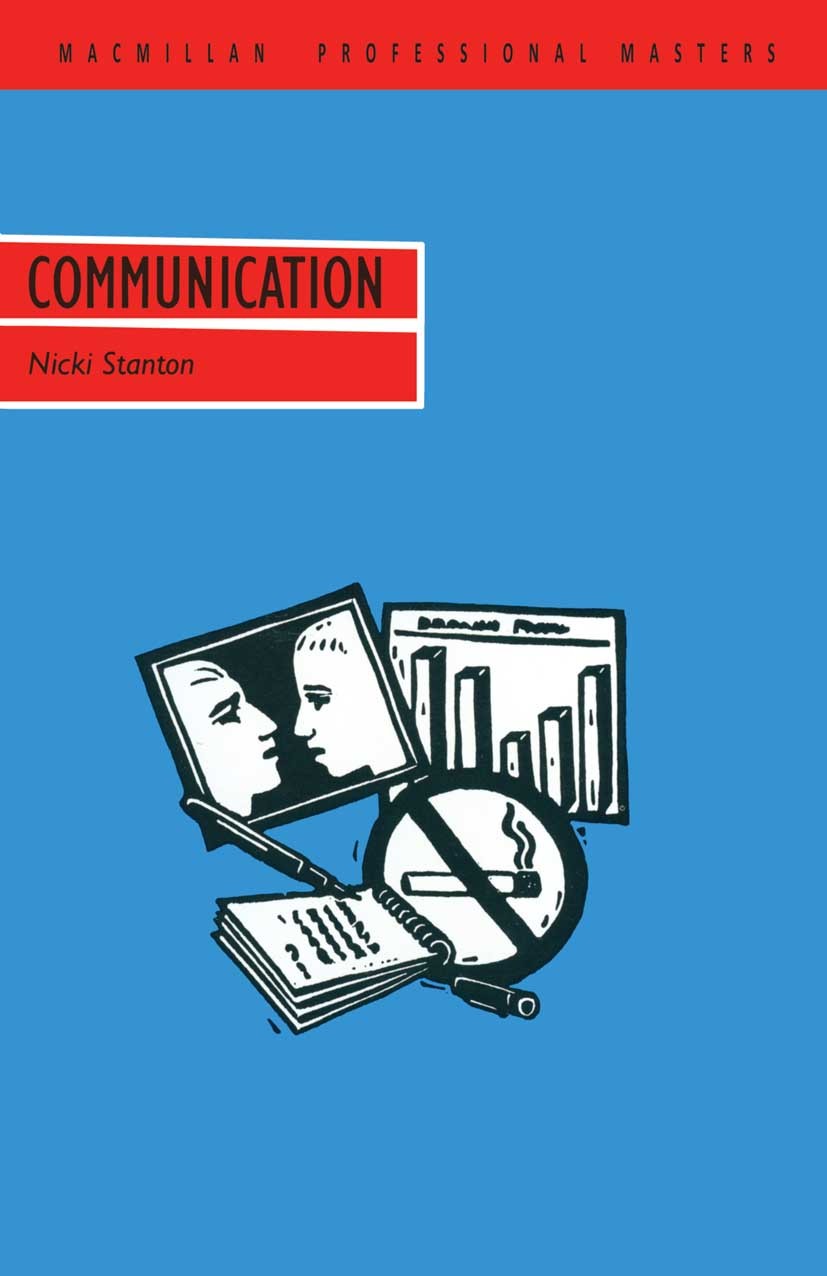 Titlebook: Communication; Nicki Stanton Textbook 1990Latest edition Nicki Stanton 1990 business.communication.Communication Skills.interest.meeting.s Titlebook: Communication; Nicki Stanton Textbook 1990Latest edition Nicki Stanton 1990 business.communication.Communication Skills.interest.meeting.s