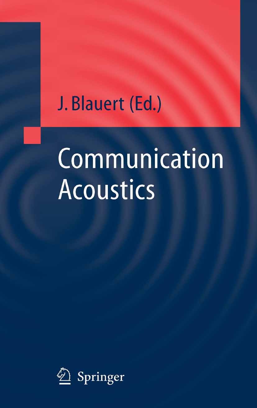 Titlebook: Communication Acoustics; Jens Blauert Book 2005 Springer-Verlag Berlin Heidelberg 2005 Acoustics.communication.digital signal processing.i Titlebook: Communication Acoustics; Jens Blauert Book 2005 Springer-Verlag Berlin Heidelberg 2005 Acoustics.communication.digital signal processing.i
