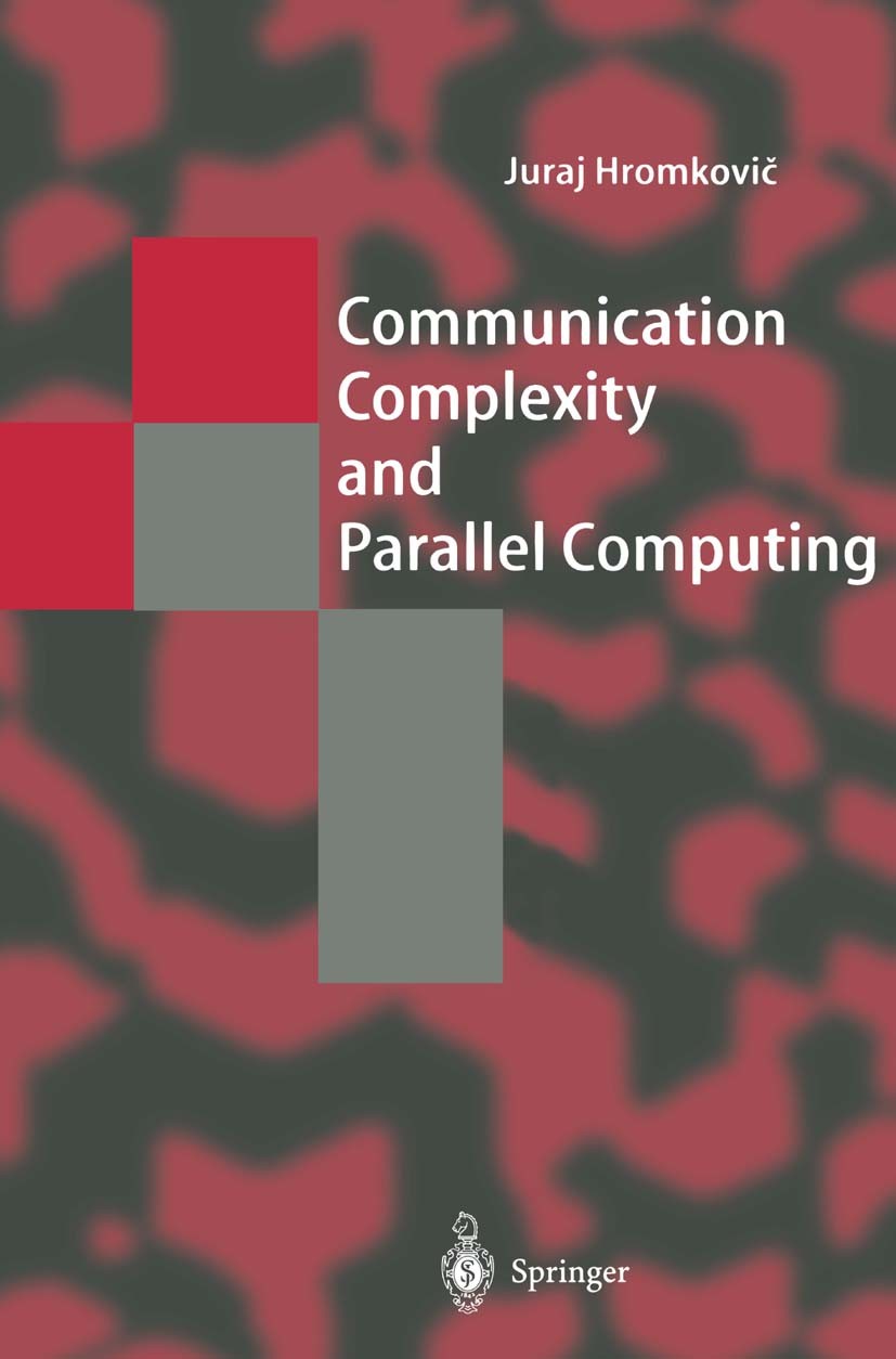 Titlebook: Communication Complexity and Parallel Computing; Juraj Hromkovič Textbook 1997 Springer-Verlag Berlin Heidelberg 1997 Boolean circuits.Boo Titlebook: Communication Complexity and Parallel Computing; Juraj Hromkovič Textbook 1997 Springer-Verlag Berlin Heidelberg 1997 Boolean circuits.Boo