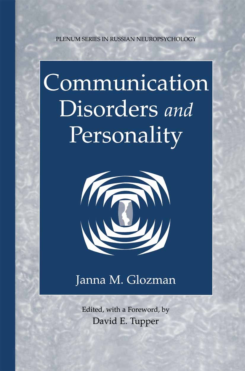 Titlebook: Communication Disorders and Personality; Janna M. Glozman,David E. Tupper Book 2004 Springer Science+Business Media New York 2004 Motivati Titlebook: Communication Disorders and Personality; Janna M. Glozman,David E. Tupper Book 2004 Springer Science+Business Media New York 2004 Motivati