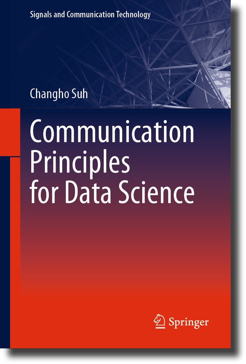 Titlebook: Communication Principles for Data Science; Changho Suh Textbook 2023 The Editor(s) (if applicable) and The Author(s), under exclusive lice Titlebook: Communication Principles for Data Science; Changho Suh Textbook 2023 The Editor(s) (if applicable) and The Author(s), under exclusive lice
