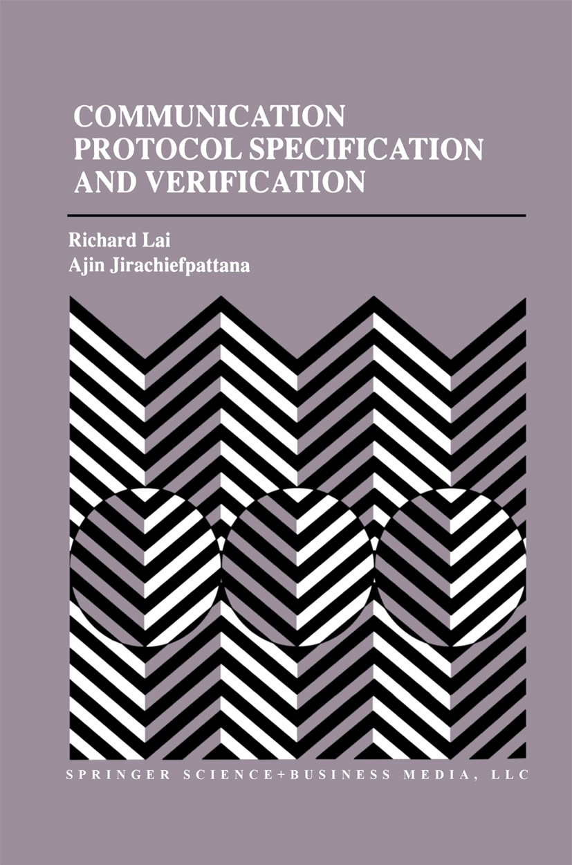 Titlebook: Communication Protocol Specification and Verification; Richard Lai,Ajin Jirachiefpattana Book 1998 Springer Science+Business Media New Yor Titlebook: Communication Protocol Specification and Verification; Richard Lai,Ajin Jirachiefpattana Book 1998 Springer Science+Business Media New Yor