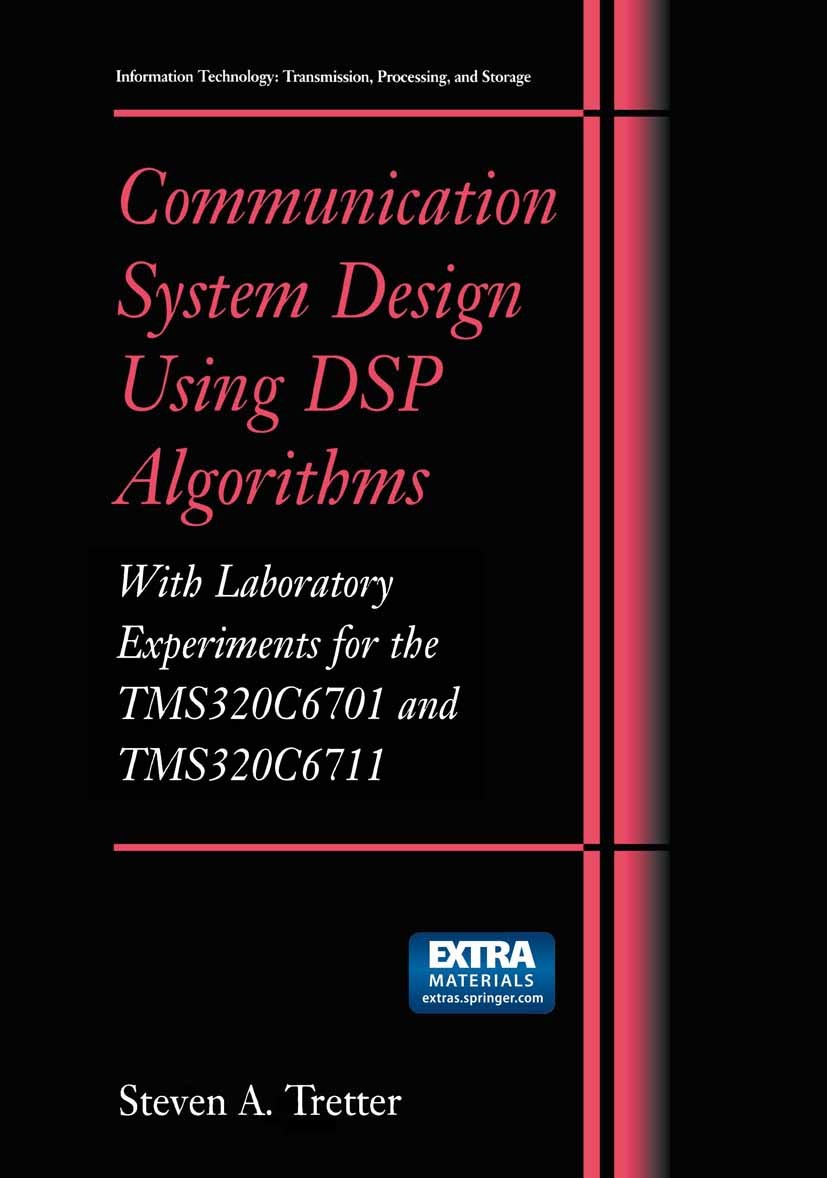 Titlebook: Communication System Design Using DSP Algorithms; With Laboratory Expe Steven A. Tretter Textbook 2003 Kluwer Academic / Plenum Publishers, Titlebook: Communication System Design Using DSP Algorithms; With Laboratory Expe Steven A. Tretter Textbook 2003 Kluwer Academic / Plenum Publishers,