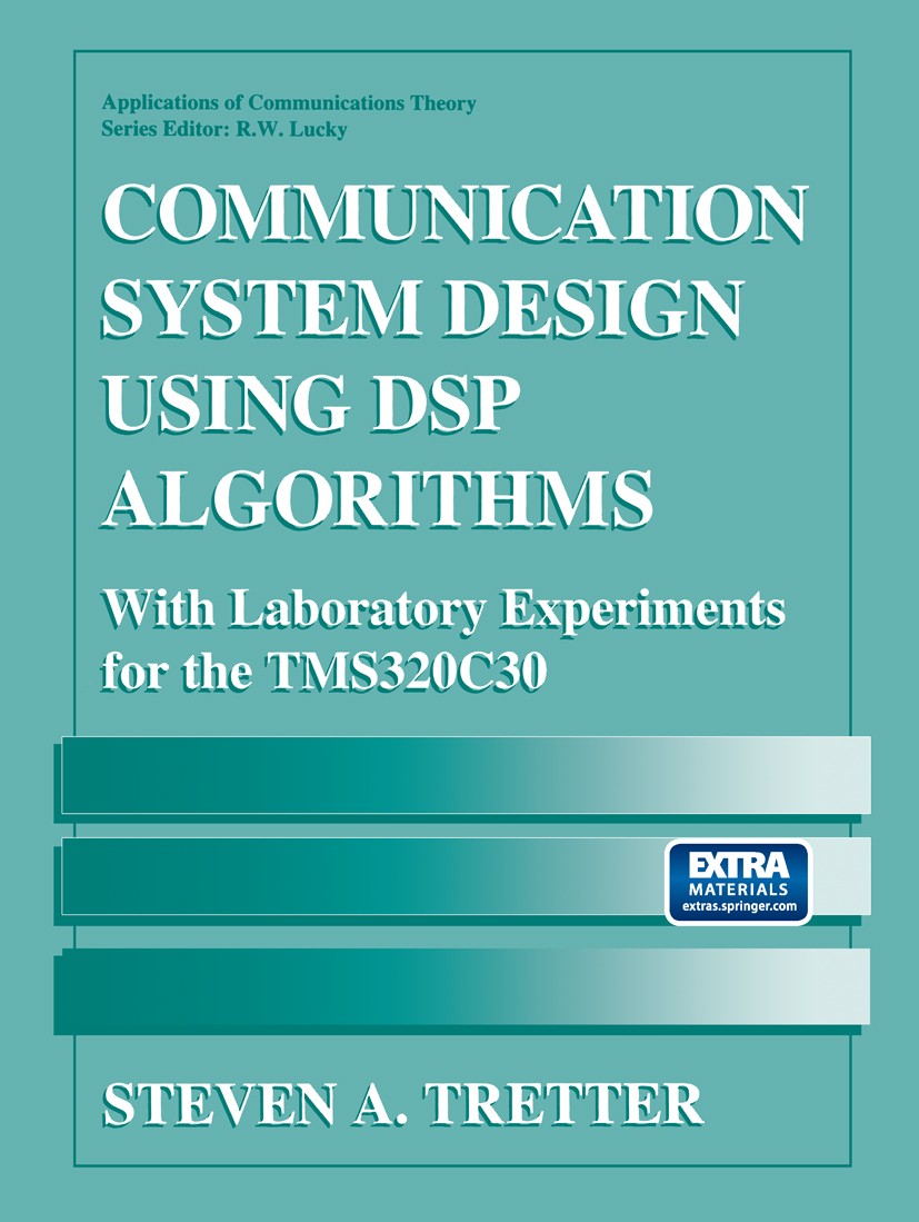 Titlebook: Communication System Design Using DSP Algorithms; With Laboratory Expe Steven A. Tretter Book 1995 Springer Science+Business Media New York Titlebook: Communication System Design Using DSP Algorithms; With Laboratory Expe Steven A. Tretter Book 1995 Springer Science+Business Media New York