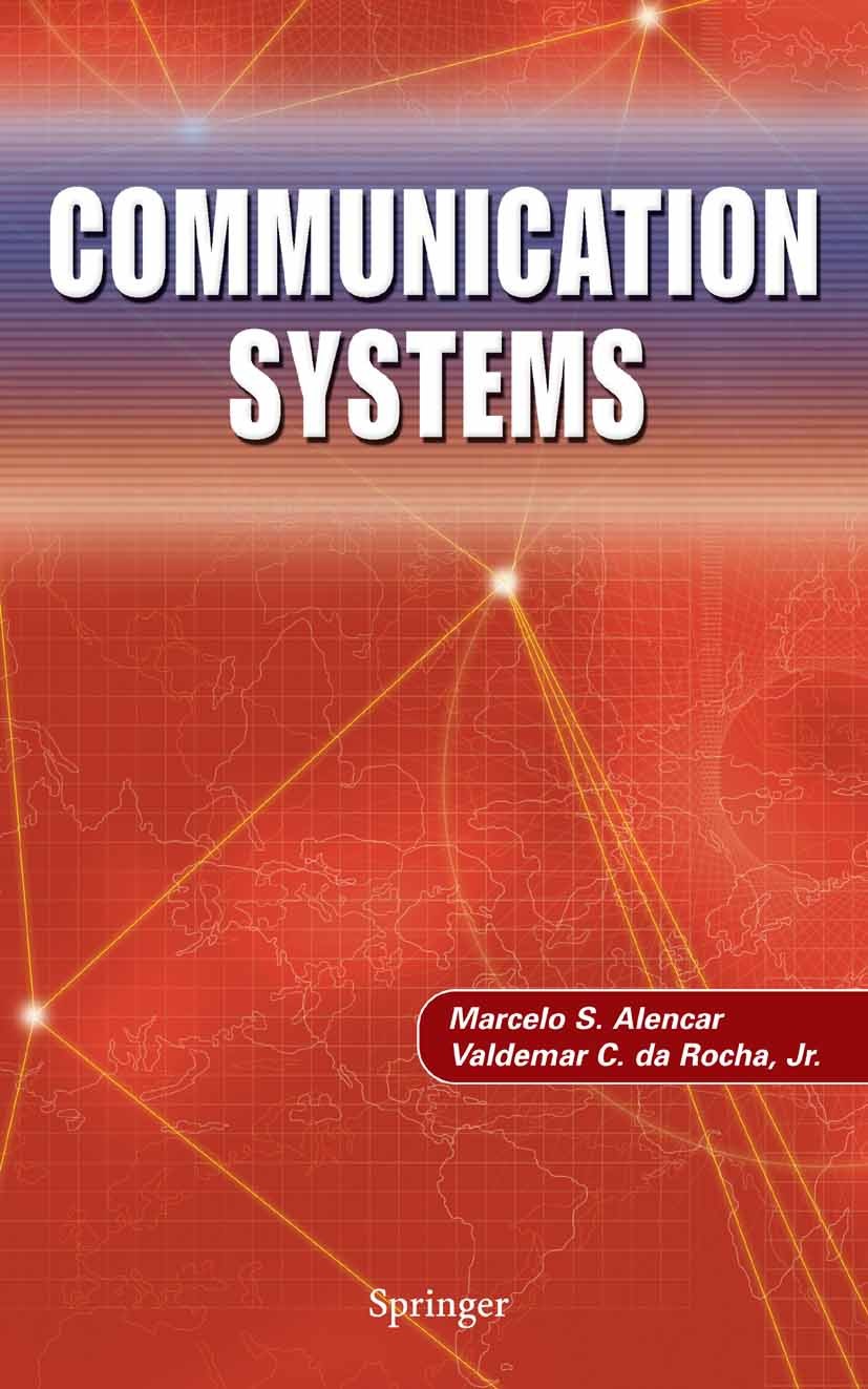 Titlebook: Communication Systems; Marcelo S. Alencar,Valdemar C. Rocha Textbook 20051st edition Springer-Verlag US 2005 Cellular Communications.Commu Titlebook: Communication Systems; Marcelo S. Alencar,Valdemar C. Rocha Textbook 20051st edition Springer-Verlag US 2005 Cellular Communications.Commu