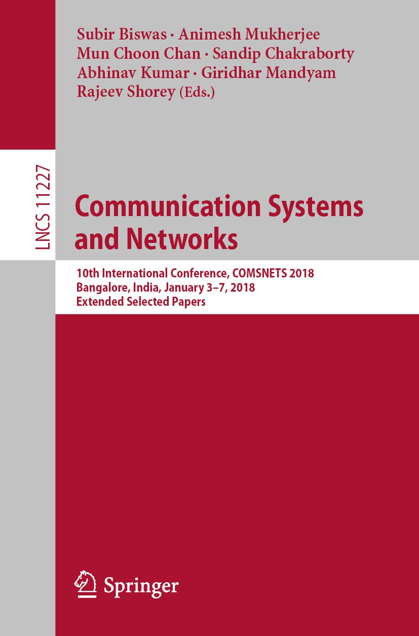 Titlebook: Communication Systems and Networks; 10th International C Subir Biswas,Animesh Mukherjee,Rajeev Shorey Conference proceedings 2019 Springer Titlebook: Communication Systems and Networks; 10th International C Subir Biswas,Animesh Mukherjee,Rajeev Shorey Conference proceedings 2019 Springer