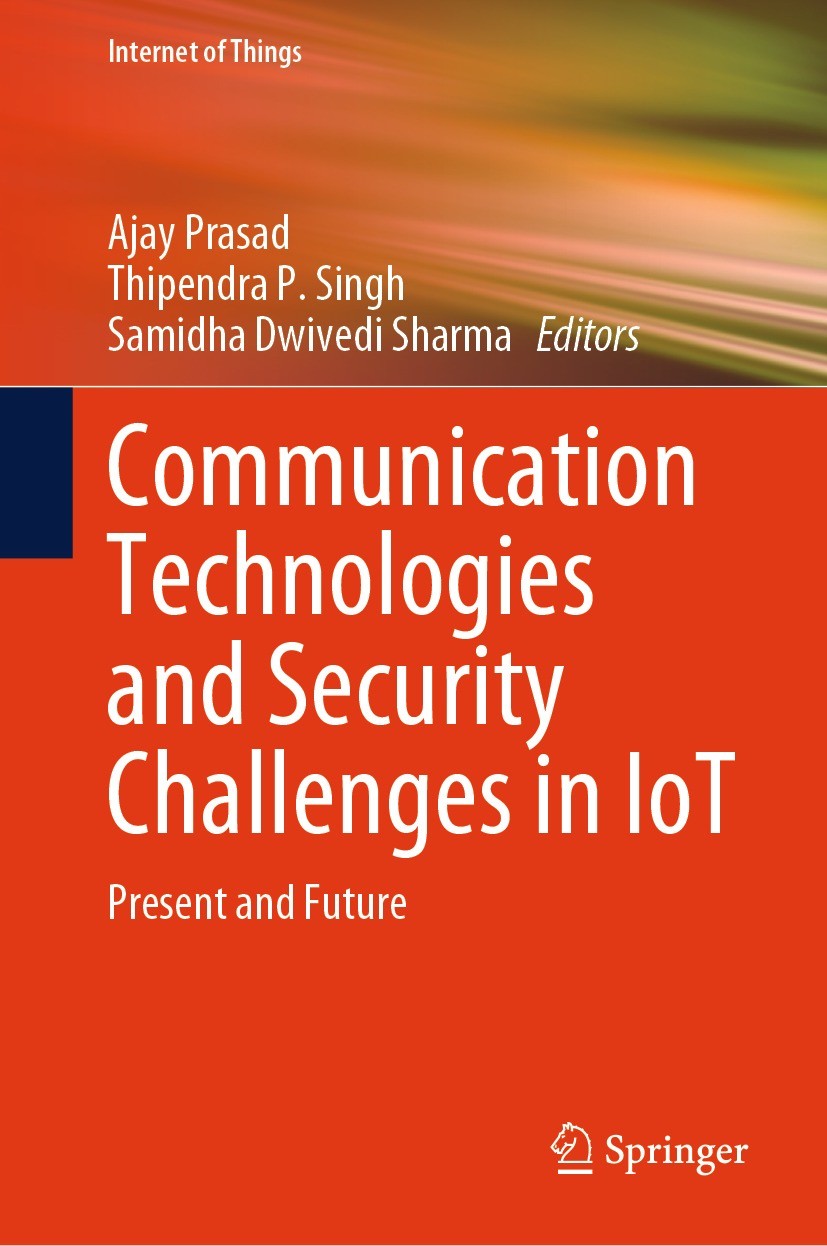 Titlebook: Communication Technologies and Security Challenges in IoT; Present and Future Ajay Prasad,Thipendra P. Singh,Samidha Dwivedi Sha Book 2024 Titlebook: Communication Technologies and Security Challenges in IoT; Present and Future Ajay Prasad,Thipendra P. Singh,Samidha Dwivedi Sha Book 2024
