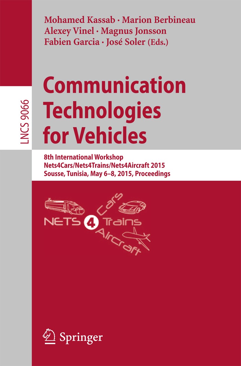 Titlebook: Communication Technologies for Vehicles; 8th International Wo Mohamed Kassab,Marion Berbineau,José Soler Conference proceedings 2015 Spring Titlebook: Communication Technologies for Vehicles; 8th International Wo Mohamed Kassab,Marion Berbineau,José Soler Conference proceedings 2015 Spring