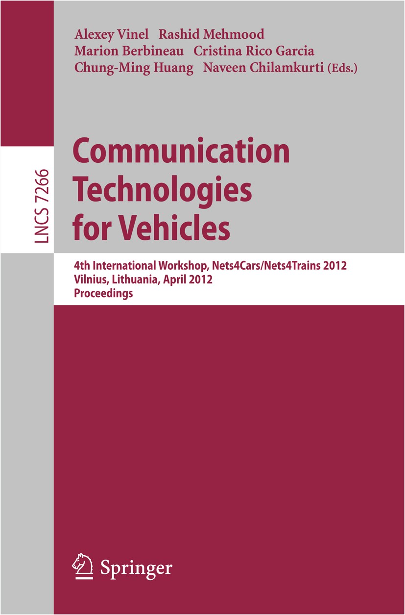 Titlebook: Communication Technologies for Vehicles; 4th International Wo Alexey Vinel,Rashid Mehmood,Naveen Chilamkurti Conference proceedings 2012 Sp Titlebook: Communication Technologies for Vehicles; 4th International Wo Alexey Vinel,Rashid Mehmood,Naveen Chilamkurti Conference proceedings 2012 Sp