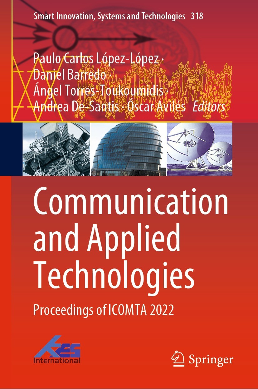 Titlebook: Communication and Applied Technologies; Proceedings of ICOMT Paulo Carlos López-López,Daniel Barredo,Óscar Avil Conference proceedings 2023 Titlebook: Communication and Applied Technologies; Proceedings of ICOMT Paulo Carlos López-López,Daniel Barredo,Óscar Avil Conference proceedings 2023