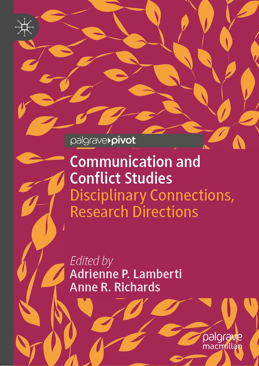 Titlebook: Communication and Conflict Studies; Disciplinary Connect Adrienne P. Lamberti,Anne R. Richards Book 2019 The Editor(s) (if applicable) and Titlebook: Communication and Conflict Studies; Disciplinary Connect Adrienne P. Lamberti,Anne R. Richards Book 2019 The Editor(s) (if applicable) and