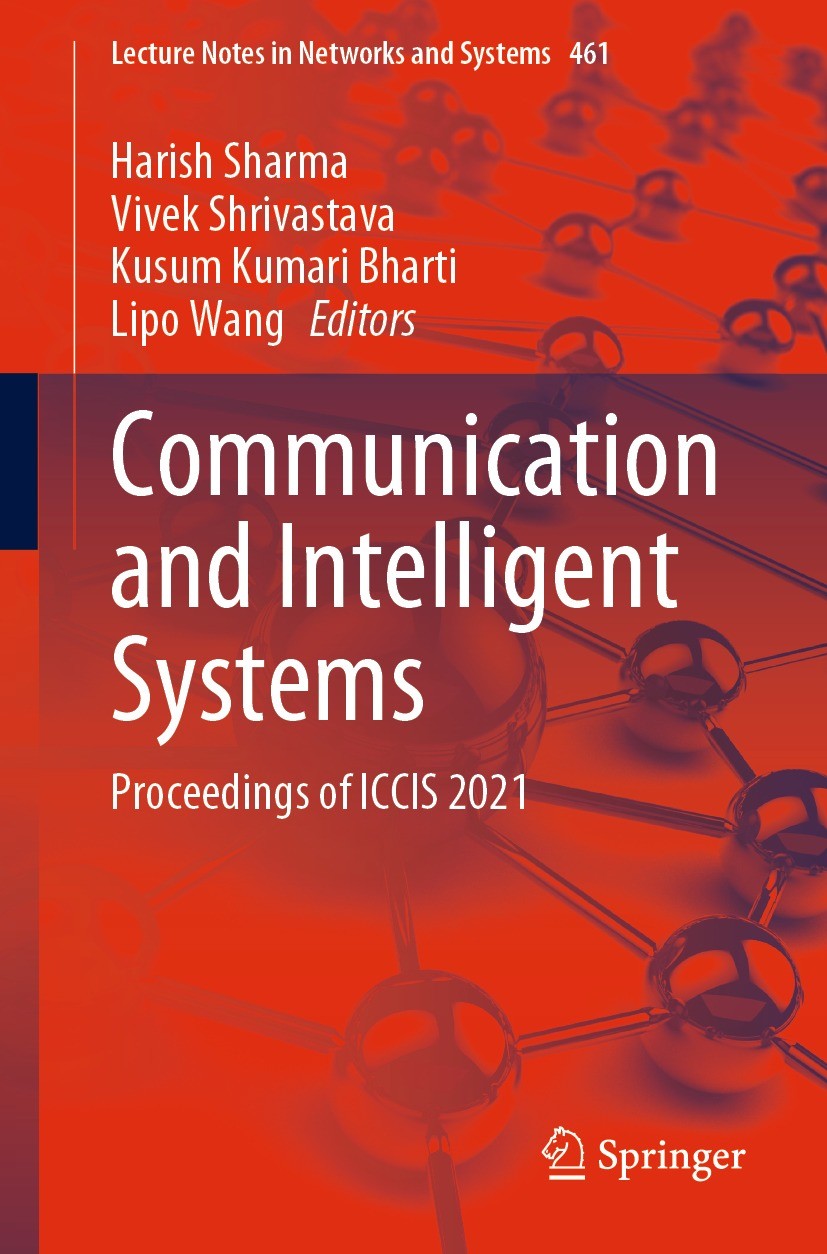 Titlebook: Communication and Intelligent Systems; Proceedings of ICCIS Harish Sharma,Vivek Shrivastava,Lipo Wang Conference proceedings 2022 The Edito Titlebook: Communication and Intelligent Systems; Proceedings of ICCIS Harish Sharma,Vivek Shrivastava,Lipo Wang Conference proceedings 2022 The Edito