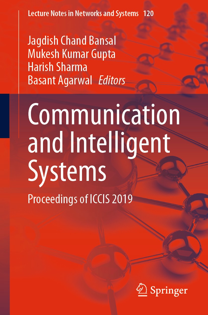Titlebook: Communication and Intelligent Systems; Proceedings of ICCIS Jagdish Chand Bansal,Mukesh Kumar Gupta,Basant Aga Conference proceedings 2020 Titlebook: Communication and Intelligent Systems; Proceedings of ICCIS Jagdish Chand Bansal,Mukesh Kumar Gupta,Basant Aga Conference proceedings 2020