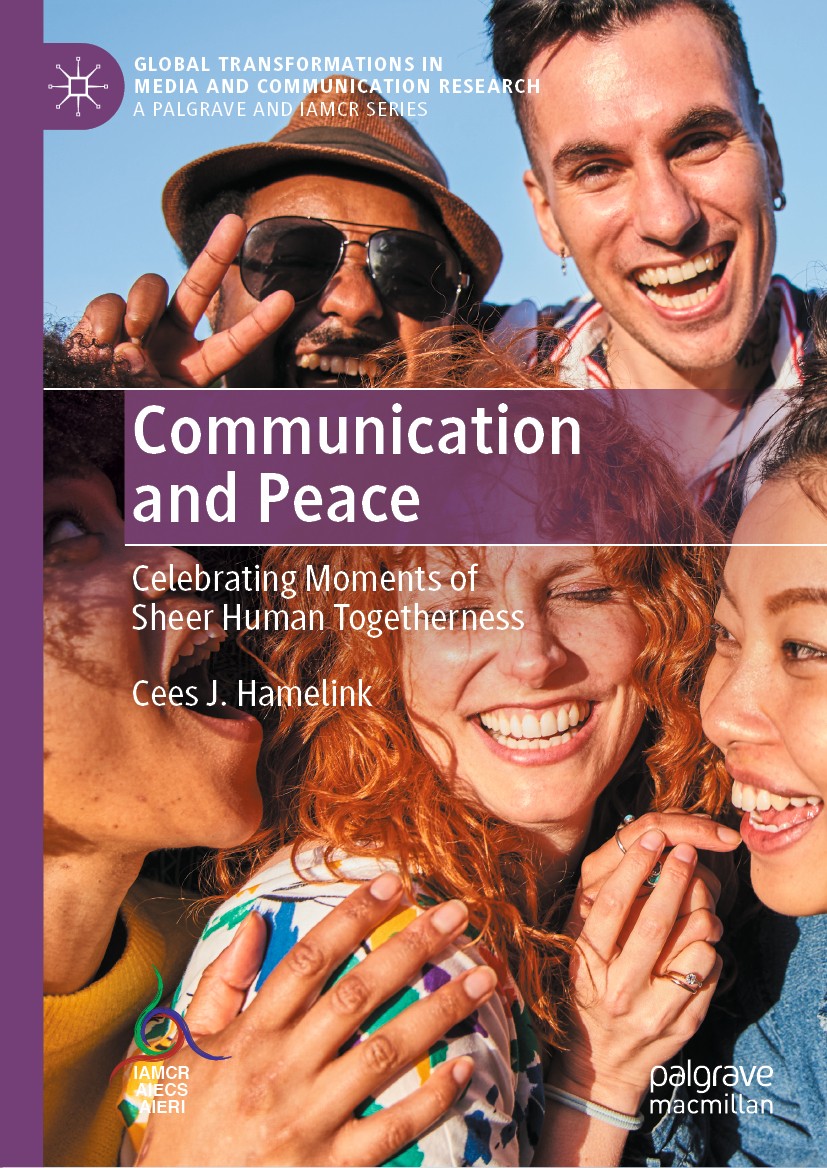 Titlebook: Communication and Peace; Celebrating Moments Cees J. Hamelink Book 2020 The Editor(s) (if applicable) and The Author(s) 2020 peace communi Titlebook: Communication and Peace; Celebrating Moments Cees J. Hamelink Book 2020 The Editor(s) (if applicable) and The Author(s) 2020 peace communi