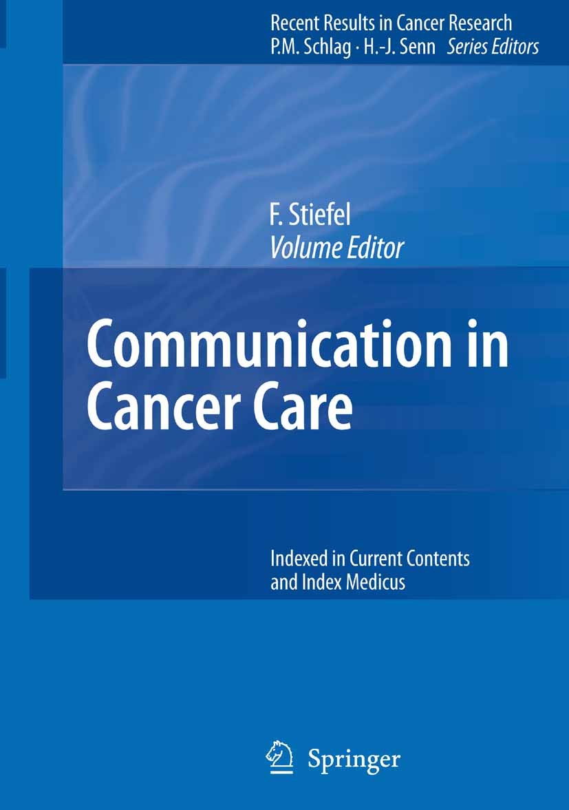 Titlebook: Communication in Cancer Care; Friedrich Stiefel Book 2006 Springer-Verlag Berlin Heidelberg 2006 cancer prevention.care.communication.comm Titlebook: Communication in Cancer Care; Friedrich Stiefel Book 2006 Springer-Verlag Berlin Heidelberg 2006 cancer prevention.care.communication.comm