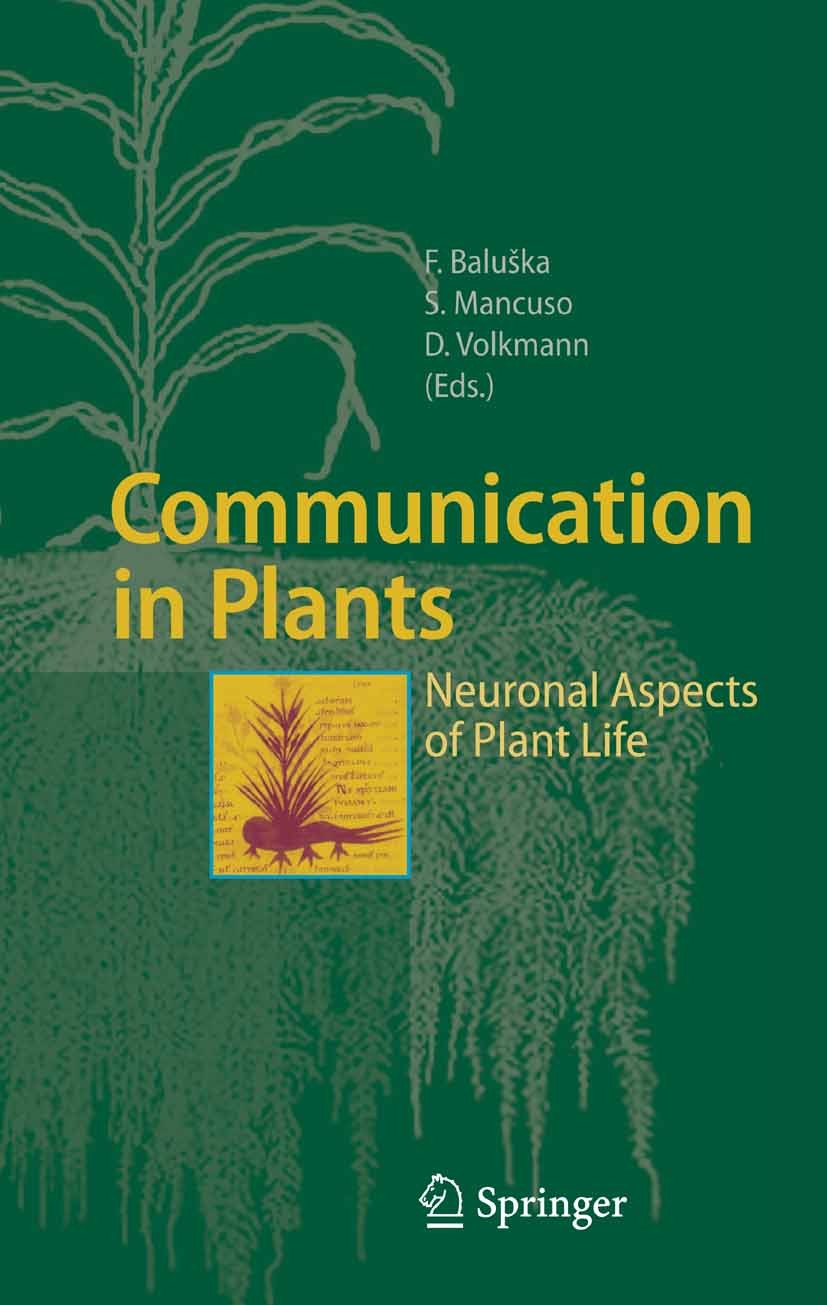 Titlebook: Communication in Plants; Neuronal Aspects of František Baluška,Stefano Mancuso,Dieter Volkmann Book 2006 Springer-Verlag Berlin Heidelberg Titlebook: Communication in Plants; Neuronal Aspects of František Baluška,Stefano Mancuso,Dieter Volkmann Book 2006 Springer-Verlag Berlin Heidelberg
