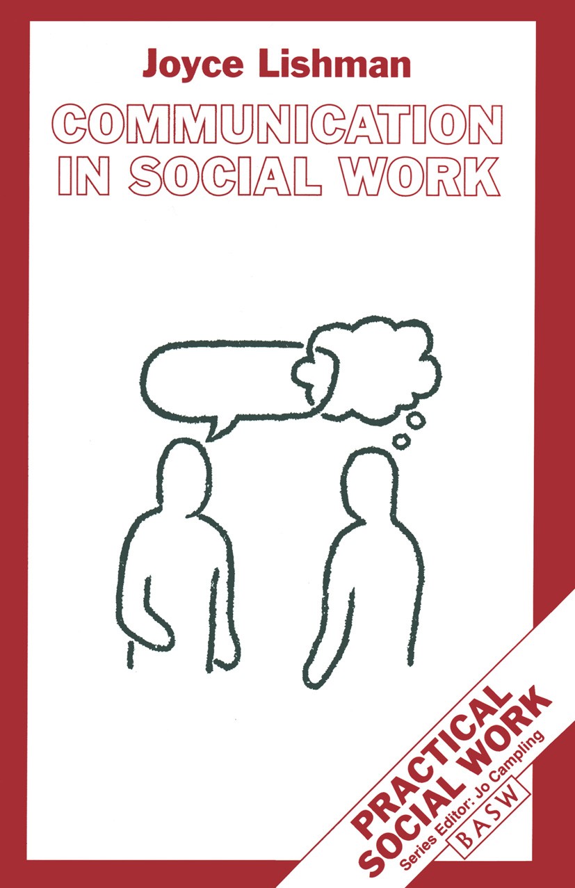Titlebook: Communication in Social Work; Joyce Lishman Textbook 1994Latest edition British Association of Social Workers 1994 communication.Evaluatio Titlebook: Communication in Social Work; Joyce Lishman Textbook 1994Latest edition British Association of Social Workers 1994 communication.Evaluatio