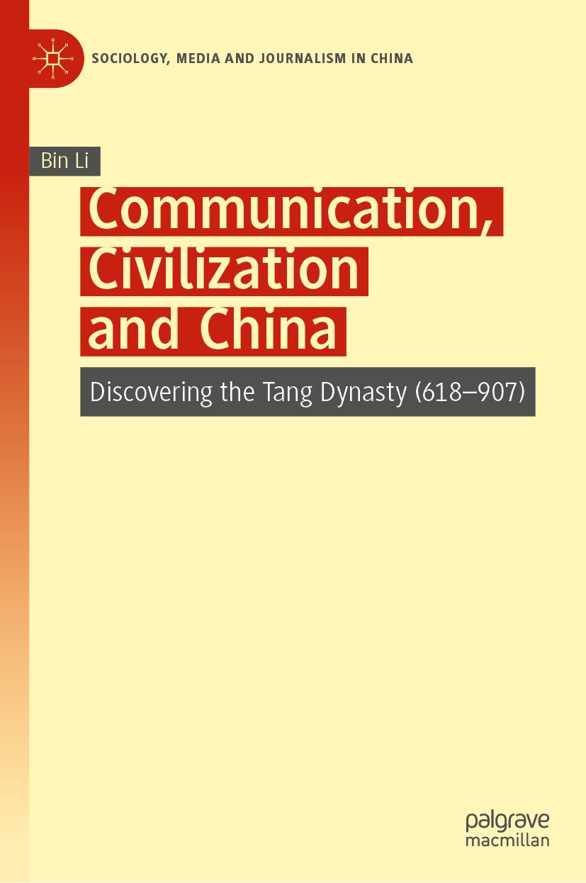 Titlebook: Communication, Civilization and China; Discovering the Tang Bin Li Book 2020 China Renmin University Press 2020 Communication Methods and t Titlebook: Communication, Civilization and China; Discovering the Tang Bin Li Book 2020 China Renmin University Press 2020 Communication Methods and t